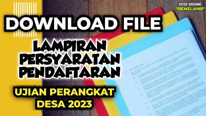 BERKAS LAMPIRAN PERSYARATAN PENDAFTARAN UJIAN PERANGKAT DESA SADANG 2023